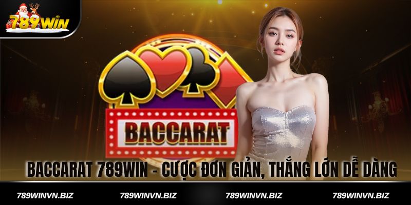 Baccarat 789win - Cách Cược Dễ Hiểu