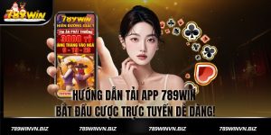 Hướng Dẫn Tải App 789win - Bắt Đầu Cược Trực Tuyến Dễ Dàng!