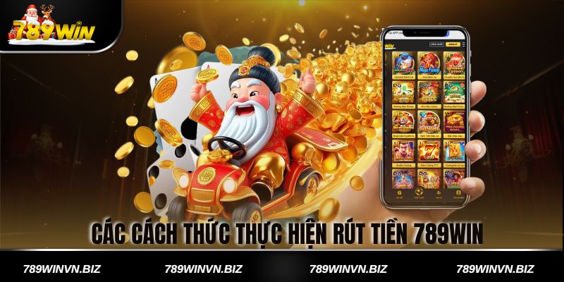 Các cách thức thực hiện rút tiền 789win