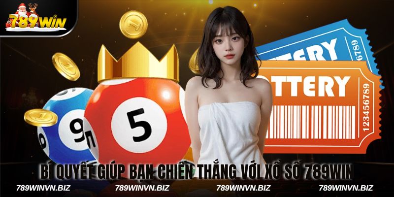 Bí Quyết Giúp Bạn Chiến Thắng Với Xổ Số 789win