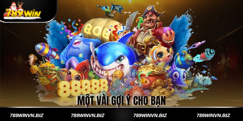 Một Vài Gợi Ý Cho Bạn