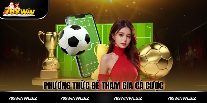 Phương Thức Để Tham Gia Cá Cược