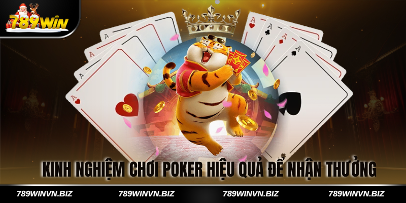 Kinh nghiệm chơi poker hiệu quả để nhận thưởng