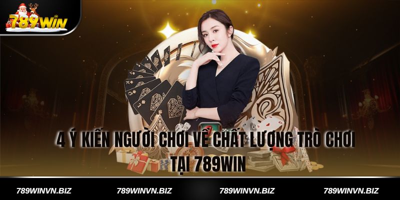 Ý kiến người chơi về chất lượng trò chơi tại 789win