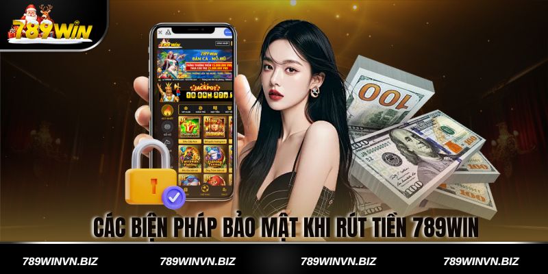 Các biện pháp bảo mật khi rút tiền 789win