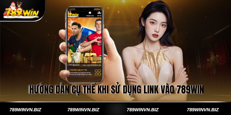 Hướng Dẫn Cụ Thể Khi Sử Dụng Link Vào 789win