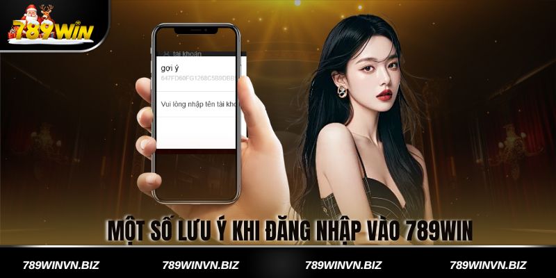 Một số lưu ý khi đăng nhập vào 789win