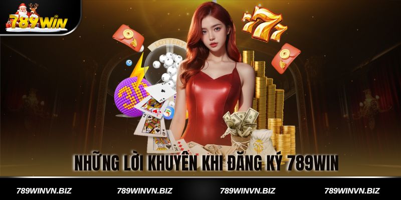 Những lời khuyên khi đăng ký 789win