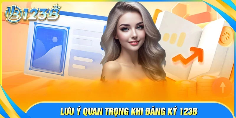 Lưu ý quan trọng khi thực hiện đăng ký 123B