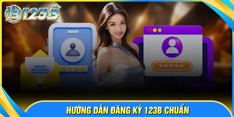 Hướng dẫn các bước đăng ký 123B nhanh chóng